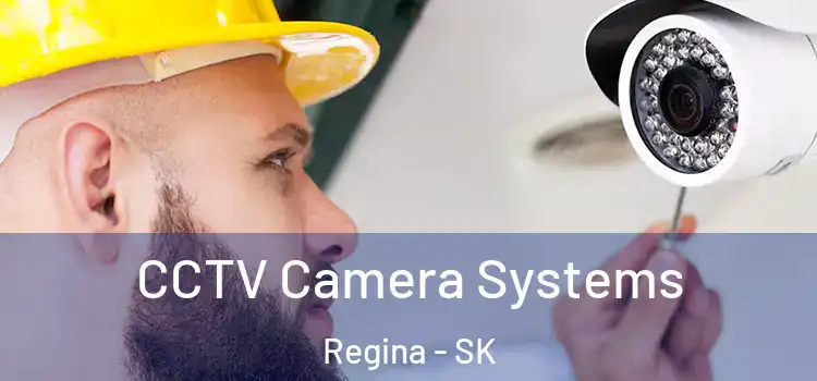  CCTV Camera Systems Regina - SK
