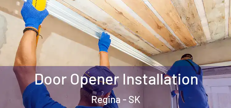  Door Opener Installation Regina - SK