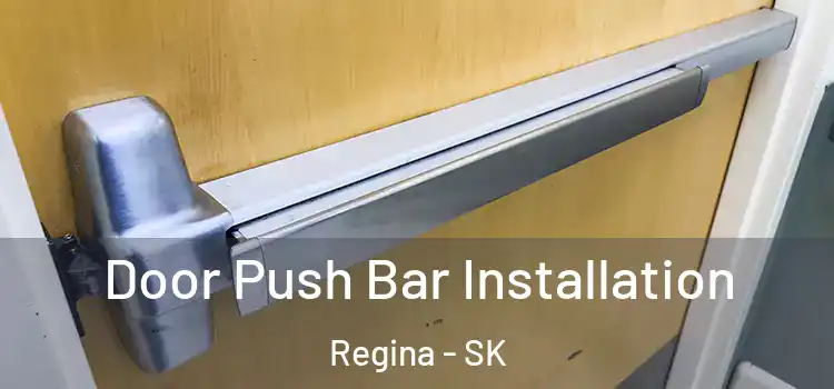  Door Push Bar Installation Regina - SK