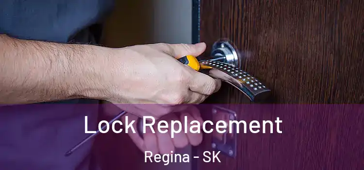 Lock Replacement Regina - SK
